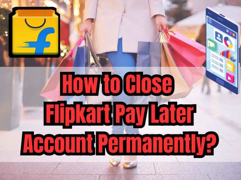 How to Close Flipkart Pay Later?